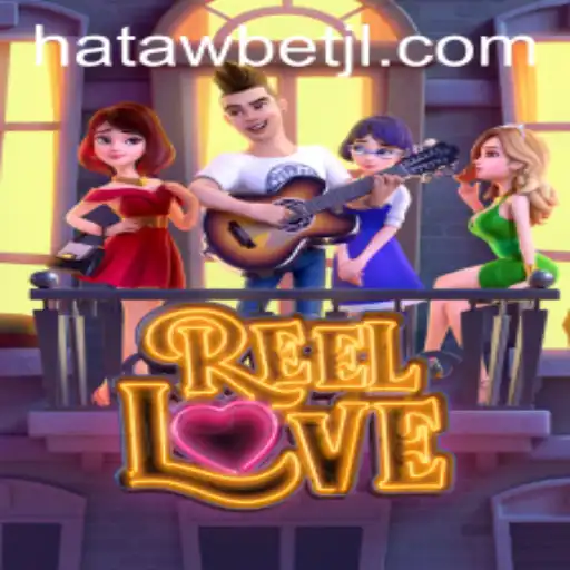 Exploring the Exciting World of ReelLove on Hatawbet