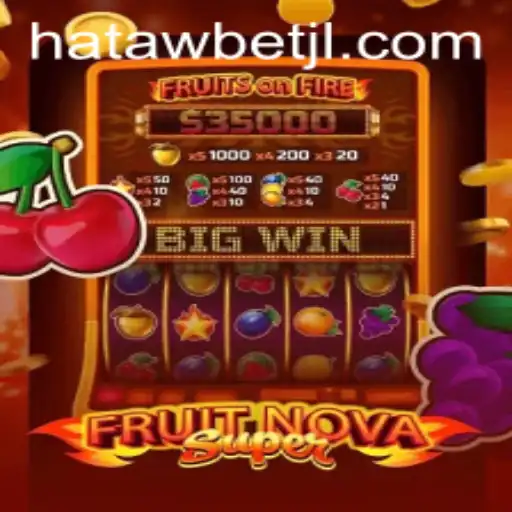 Unveiling FruitNovaSuper: A Glimpse into the Exciting World of Hatawbet