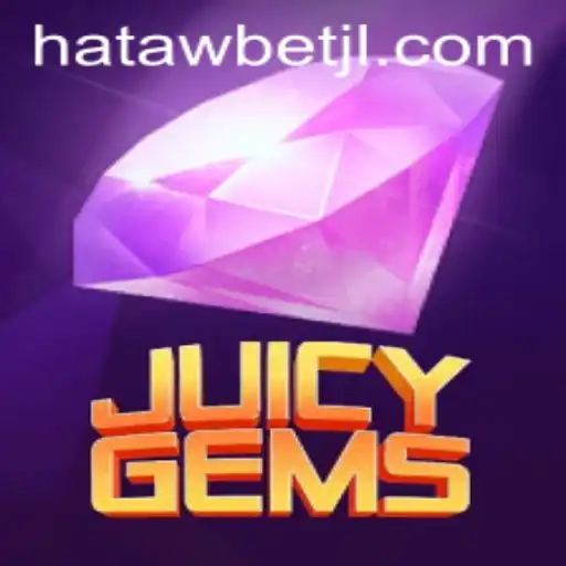 Explore the Exciting World of JuicyGems and HatawBet