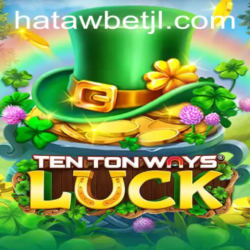 Exploring TenTonWaysLuck: A New Era of Gaming with Hatawbet